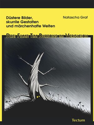 cover image of Düstere Bilder, skurrile Gestalten und märchenhafte Welten--Drei Filme Tim Burtons im Vergleich